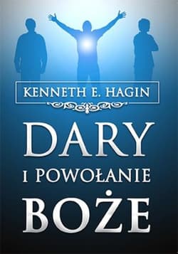 Dary i powołanie Boże - Hagin Kenneth E.