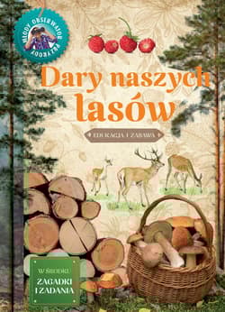 Dary naszych lasów. Młody Obserwator Przyrody wyd. 2023 - Wojciech Gil