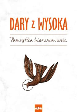 Dary z wysoka Pamiątka bierzmowania - Opracowanie Zbiorowe