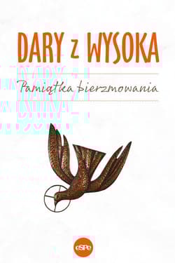 Dary z wysoka Pamiątka bierzmowania - Opracowanie Zbiorowe