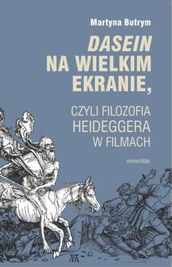 Dasein na wielkim ekranie, czyli filozofia Martina Heideggera w filmach - ebook - Butrym Martyna