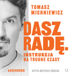 Dasz radę. Instrukcja na trudne czasy - audiobook - Tomasz Michniewicz
