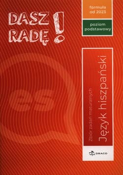 Dasz Radę! Język hiszpański Zbiór zadań maturalnych Poziom podstawowy Formuła 2023
