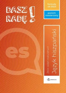 Dasz radę! Poziom rozszerzony Hiszpański Zbiór zadań maturalnych Formuła od 2023 - Opracowanie Zbiorowe