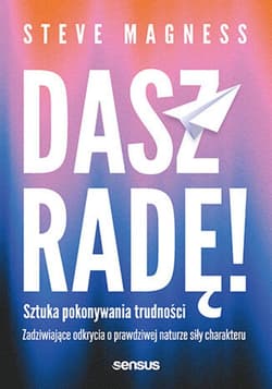 Dasz radę! Sztuka pokonywania trudności. Zadziwiające odkrycia o prawdziwej naturze siły charakteru - audiobook - Steve Magness