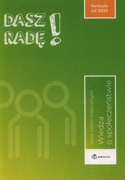 Dasz Radę! Wiedza o społeczeństwie Zbiór zadań maturalnych formuła od 2023