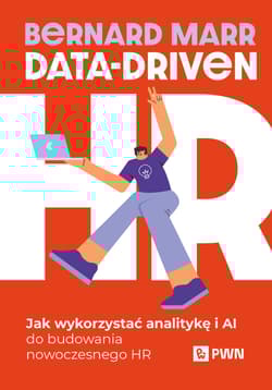 Data-Driven HR. Jak wykorzystać analitykę i AI do budowania nowoczesnego HR - Bernard Marr