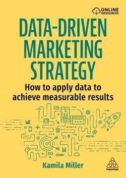 Data-Driven Marketing Strategy: How to apply data to achieve measurable results - Kamila Miller