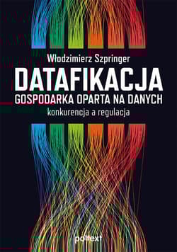 Datafikacja Gospodarka oparta na danych konkurencja a regulacja