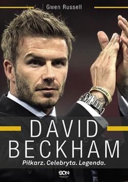 David Beckham. Piłkarz, Celebryta, Legenda - Gwen Russell