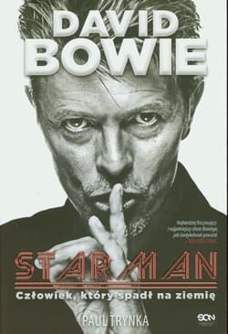 David Bowie. Starman. Człowiek, który spadł na ziemię - Paul Trynka