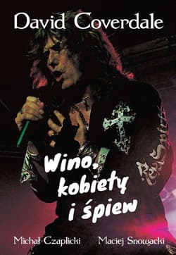 David Coverdale Wino kobiety i śpiew - Czaplicki Michał, Snowacki Maciej
