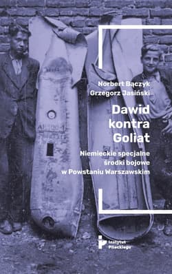 Dawid kontra Goliat Niemieckie specjalne środki bojowe w Powstaniu Warszawskim.