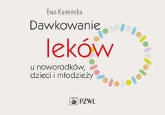 Dawkowanie leków u noworodków, dzieci i młodzieży - Ewa Kamińska