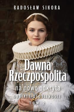 Dawna Rzeczpospolita na nowo odkryta tom 2 - Radosław Sikora
