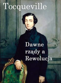 Dawne rządy a Rewolucja - ebook - Alexis de Tocqueville