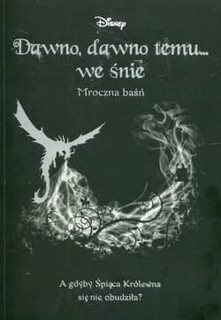Dawno dawno temu we śnie Mroczna baśń