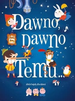 Dawno dawno temu Zbiór bajek - Praca zbiorowa