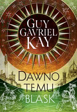 Dawno temu blask - Kay Guy Gavriel