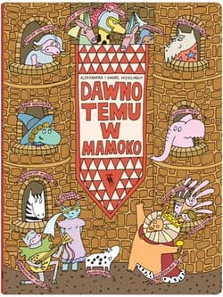 Dawno temu w Mamoko - Daniel Mizieliński, Aleksandra Mizielińska