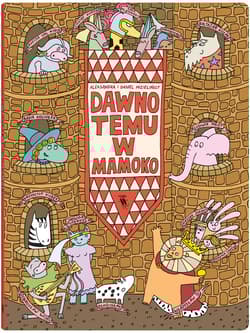 Dawno temu w Mamoko - Daniel Mizieliński, Aleksandra Mizielińska