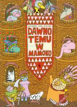Dawno temu w Mamoko - Aleksandra Mizielińska, Daniel Mizieliński