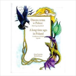 Dawno temu w Polsce A long time ago in Poland. Zbiór legend polskich. A Collection of Polish legend - Tymińska Alicja, Hume Mitchel