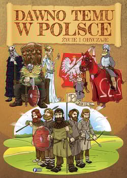 Dawno temu w Polsce Życie i obyczaje - Opracowanie Zbiorowe