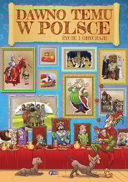 Dawno temu w Polsce Życie i obyczaje - Opracowanie Zbiorowe