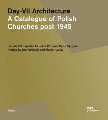 Day-VII Architecture. A Catalogue of Polish... - Izabela Cichocńska, Karolina v, Popera, Kuba Snopek