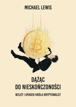 Dążąc do nieskończoności. Wzlot i upadek króla kryptowalut - ebook - Lewis Michael