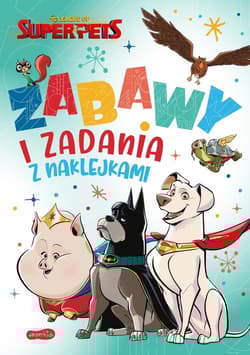 DC Liga Super-Pets Zabawy i zadania z naklejkami - Opracowanie Zbiorowe