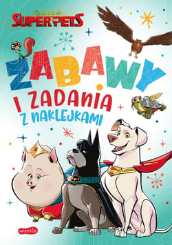 DC Liga Super-Pets Zabawy i zadania z naklejkami - Opracowanie Zbiorowe