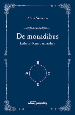 De monadibus Leibniz i Kant o monadach - Adam Skowron