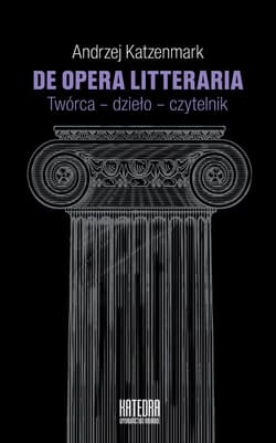 De opera litteraria Twórca – dzieło – czytelnik - Andrzej Katzenmark