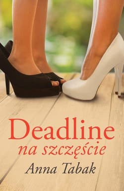 Deadline na szczęście - Anna Tabak