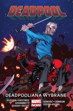 Deadpool Tom 10 Deadpooliana wybrane - Dugga Gerry, Hastings Christopher, Scheer Paul, Giovannetti Nick, Camagni J