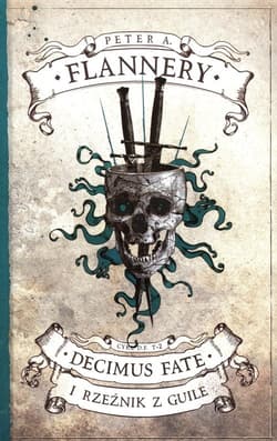 Decimus Fate i Rzeźnik z Guile Tom 2 - Flannery Peter A.