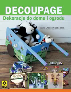 Decoupage Dekoracje do domu i ogrodu - Marie Enderlen-Debuisson
