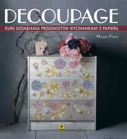 Decoupage Kurs ozdabiania przedmiotów wycinankami z papieru - Maggie Pryce