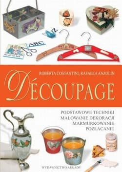 Decoupage Podstawowe techniki Malowanie dekoracji Marmurkowanie Pozłacanie