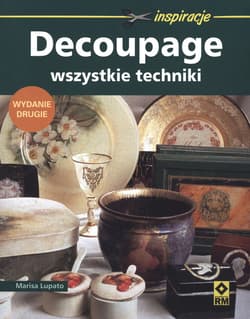 Decoupage Wszystkie techniki - Lupato Marisa
