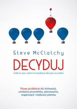 Decyduj: Zrób to sam, zanim inni podejmą decyzję za ciebie_plik - ebook - Steve McClatchy