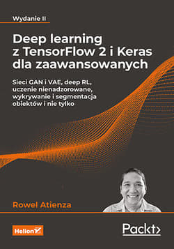 Deep learning z TensorFlow 2 i Keras dla zaawansowanych. Sieci GAN i VAE, deep RL, uczenie nienadzorowane, wykrywanie i segmentacja obiektów i nie tylko wyd. 2 - Rowel Atienza