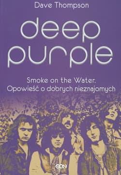 Deep Purple. Smoke on the Water. Opowieść o dobrych nieznajomych