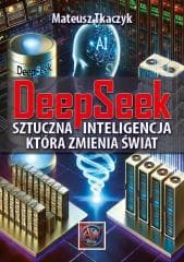 DeepSeek. Sztuczna Inteligencja,która zmienia... - Tkaczyk Mateusz