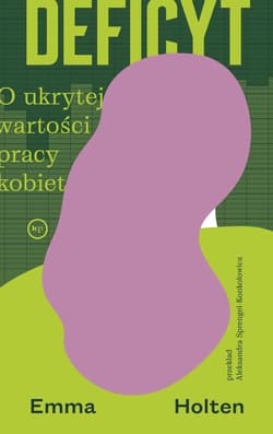 Deficyt. O ukrytej wartości pracy kobiet - Emma Holten