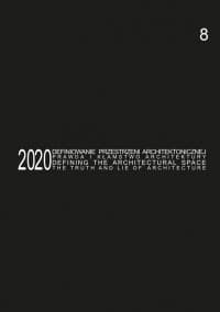 Defining the Architectural Space, 2020 vol. 8. The Truth and Lie of Architecture / Definiowanie przestrzeni architektonicznej - prawda i kłamstwo architektury - Mielnik Anna