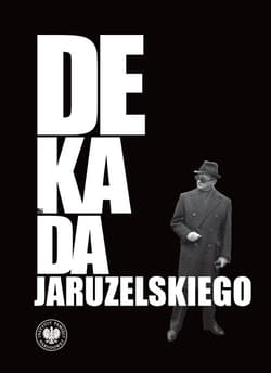 Dekada Jaruzelskiego Z historii politycznej PRL 1980–1989/90 - Robert Spałek