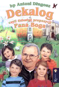 Dekalog czyli dziesięć propozycji Pana Boga - Antoni Długosz